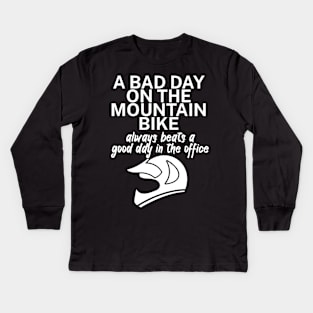 A bad day on the mountain bike always beats a good day in the office Kids Long Sleeve T-Shirt